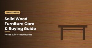 Solid wood furniture care and buying guide - wood grain background with a solid wood table